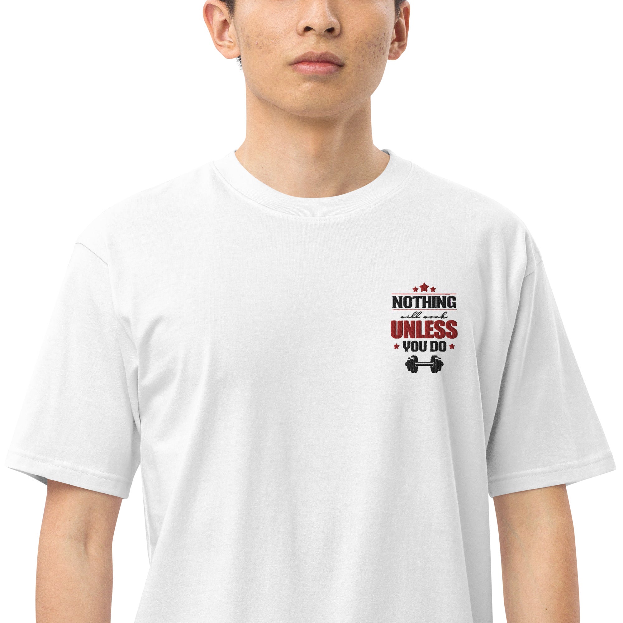 NOTHING WILL WORK UNLESS YOU DO - Men’s premium heavyweight tee