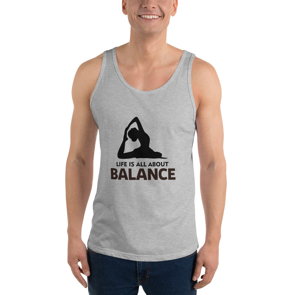 LIFE IS ALL ABOUT BALANCE - Unisex Tank Top