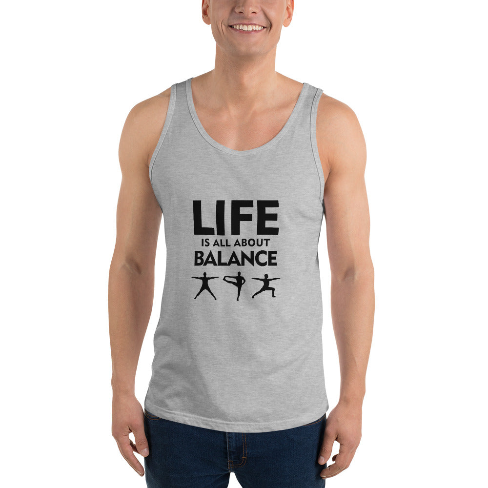 LIFE IS ALL ABOUT BALANCE - Unisex Tank Top