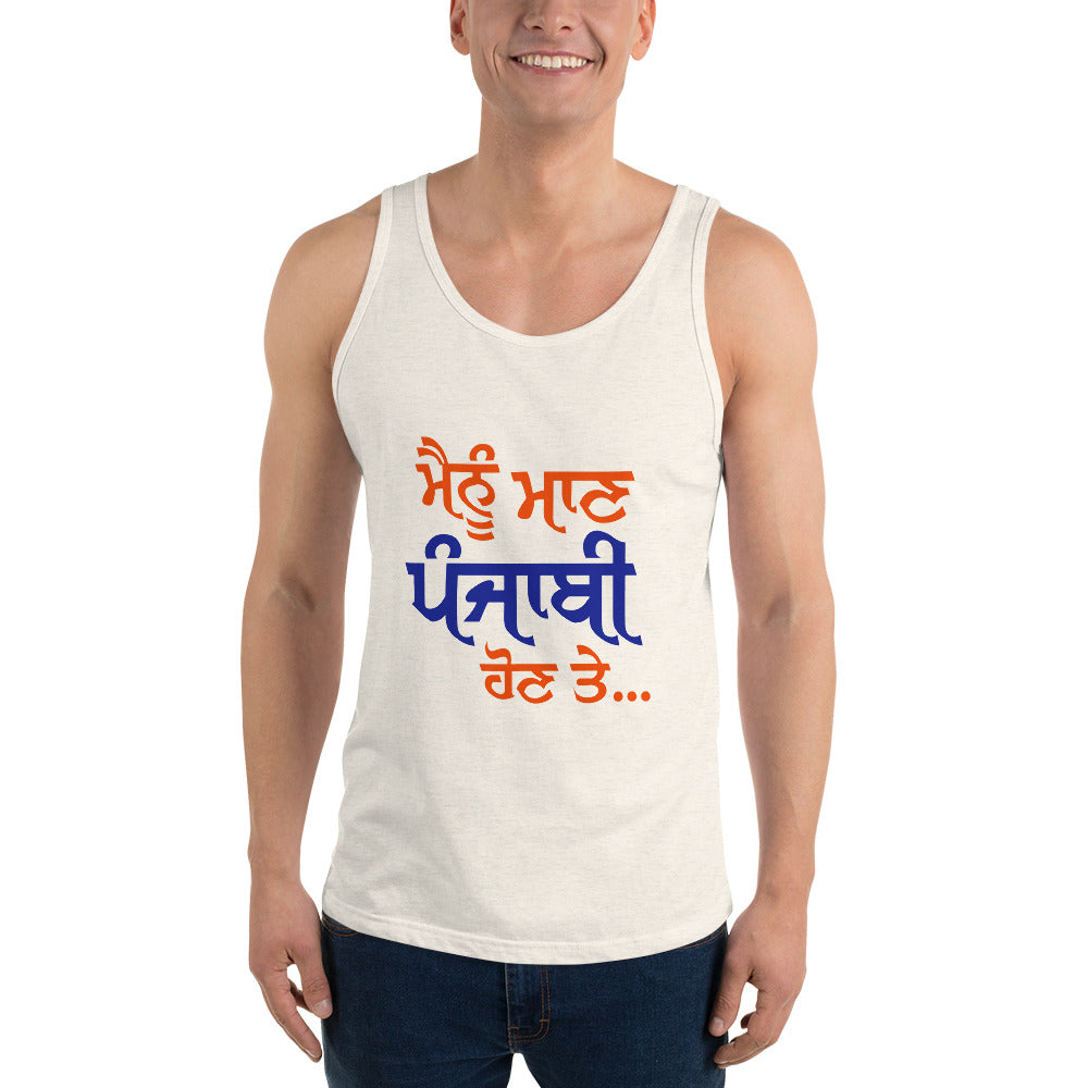 MAINU MAAN PUNJABI HON TE - Unisex Tank Top