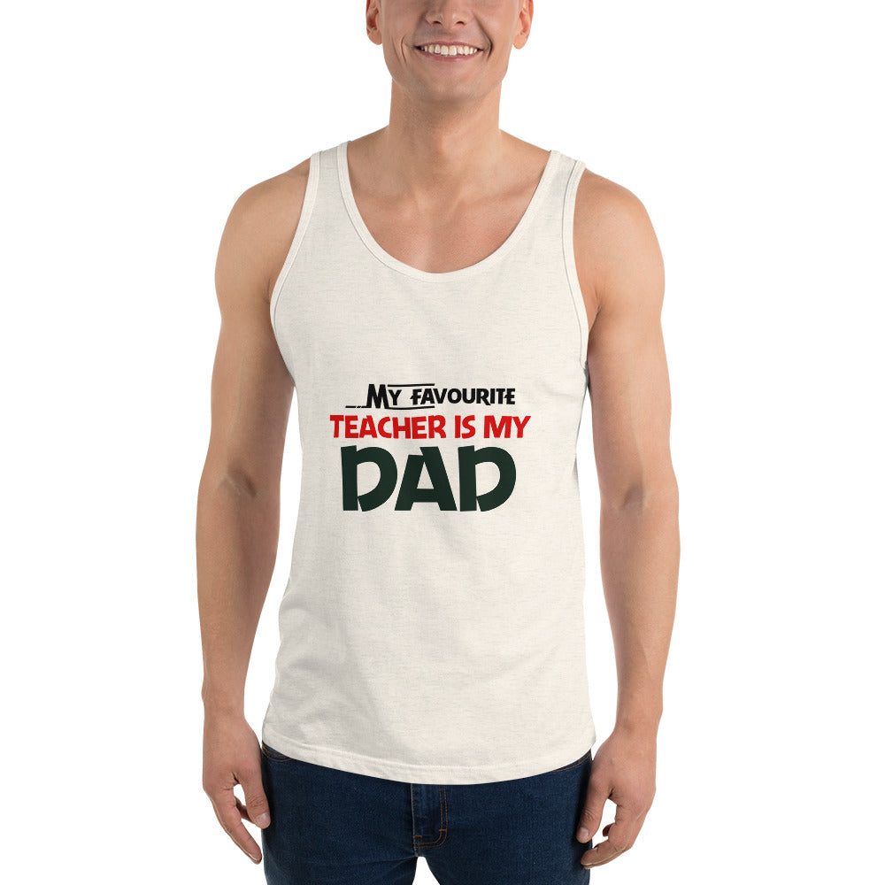 MY FAVOURITE TEACHER IS DAD - Unisex Tank Top