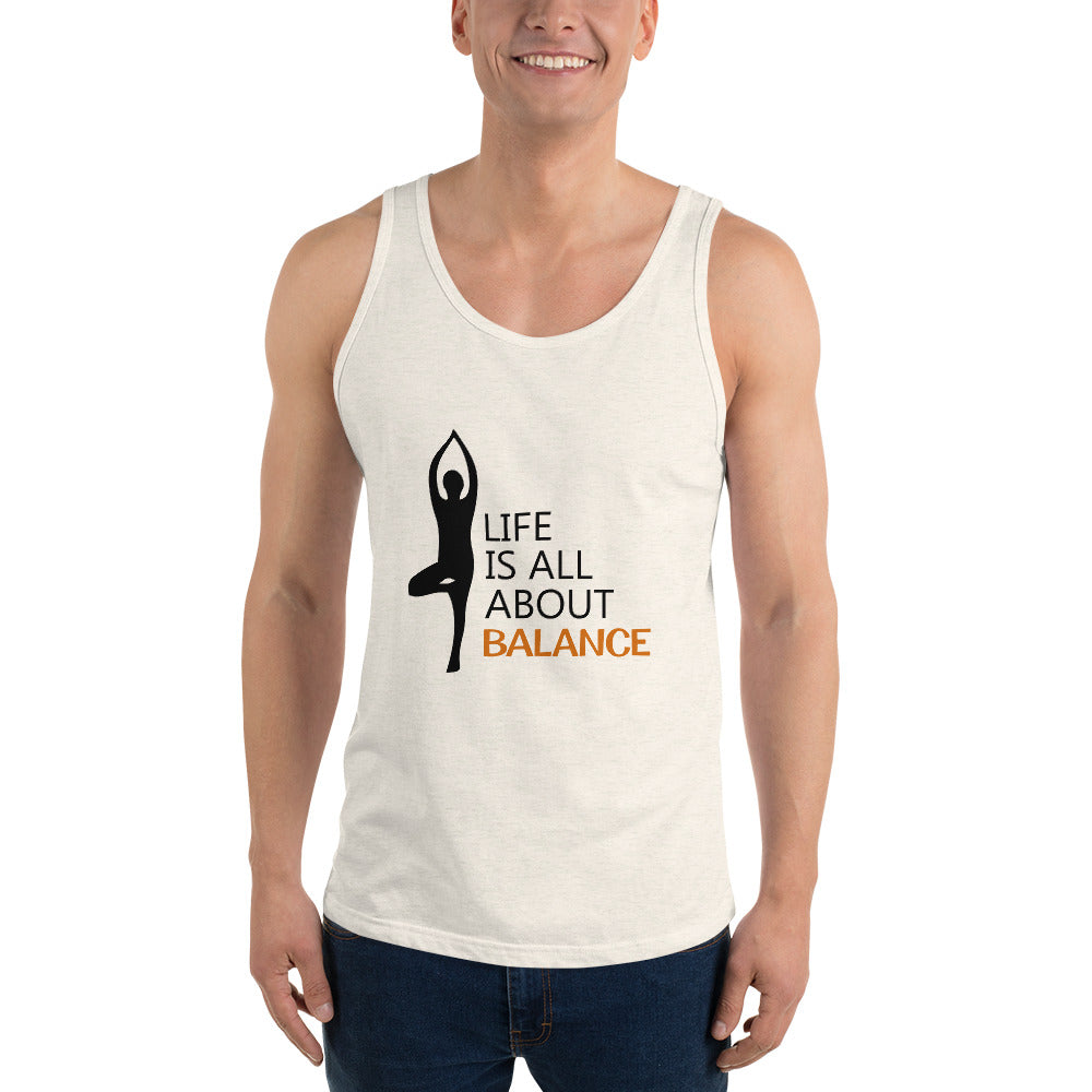 LIFE IS ALL ABOUT BALANCE - Unisex Tank Top