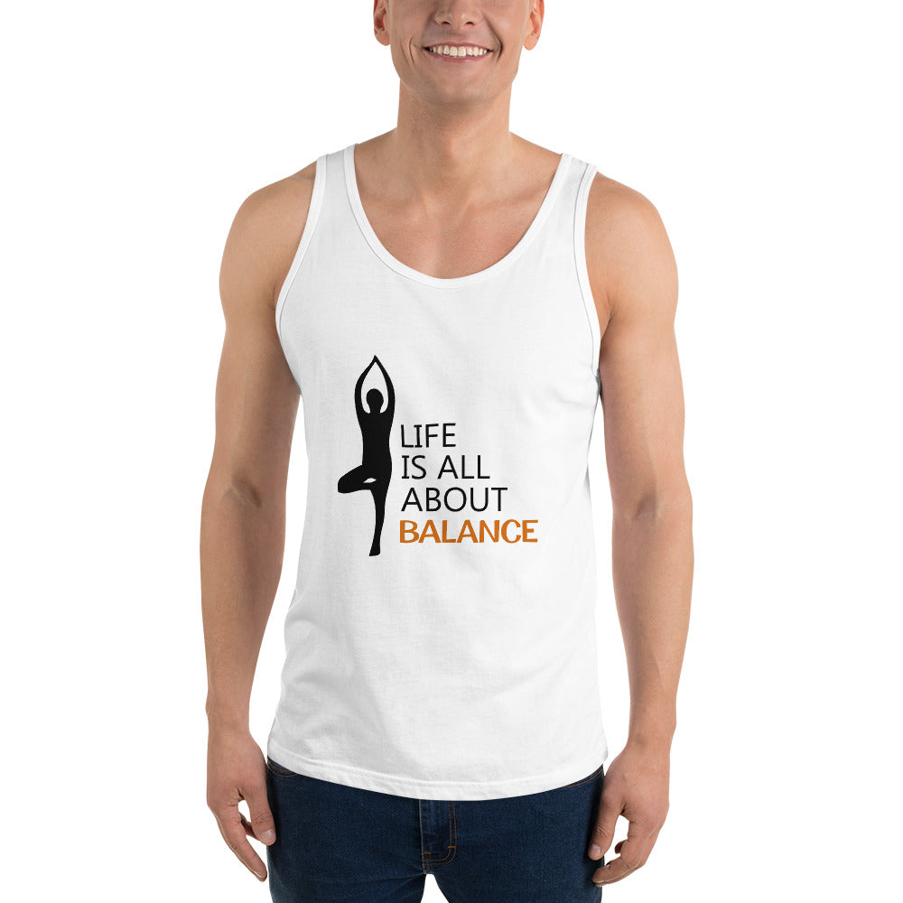LIFE IS ALL ABOUT BALANCE - Unisex Tank Top