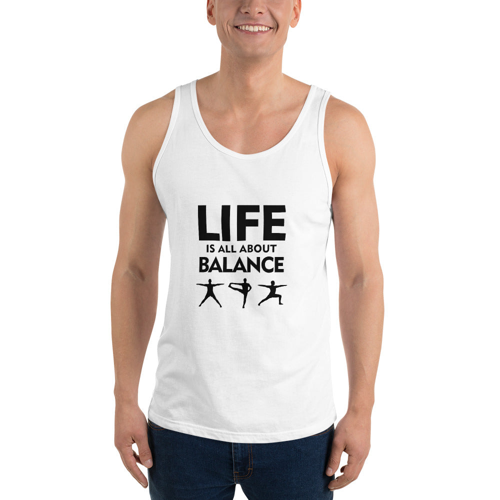 LIFE IS ALL ABOUT BALANCE - Unisex Tank Top