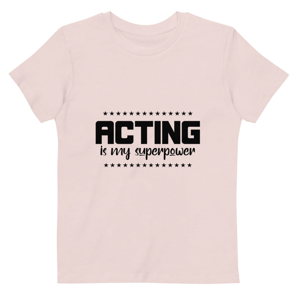 Acting is my superpower - Organic cotton kids t-shirt