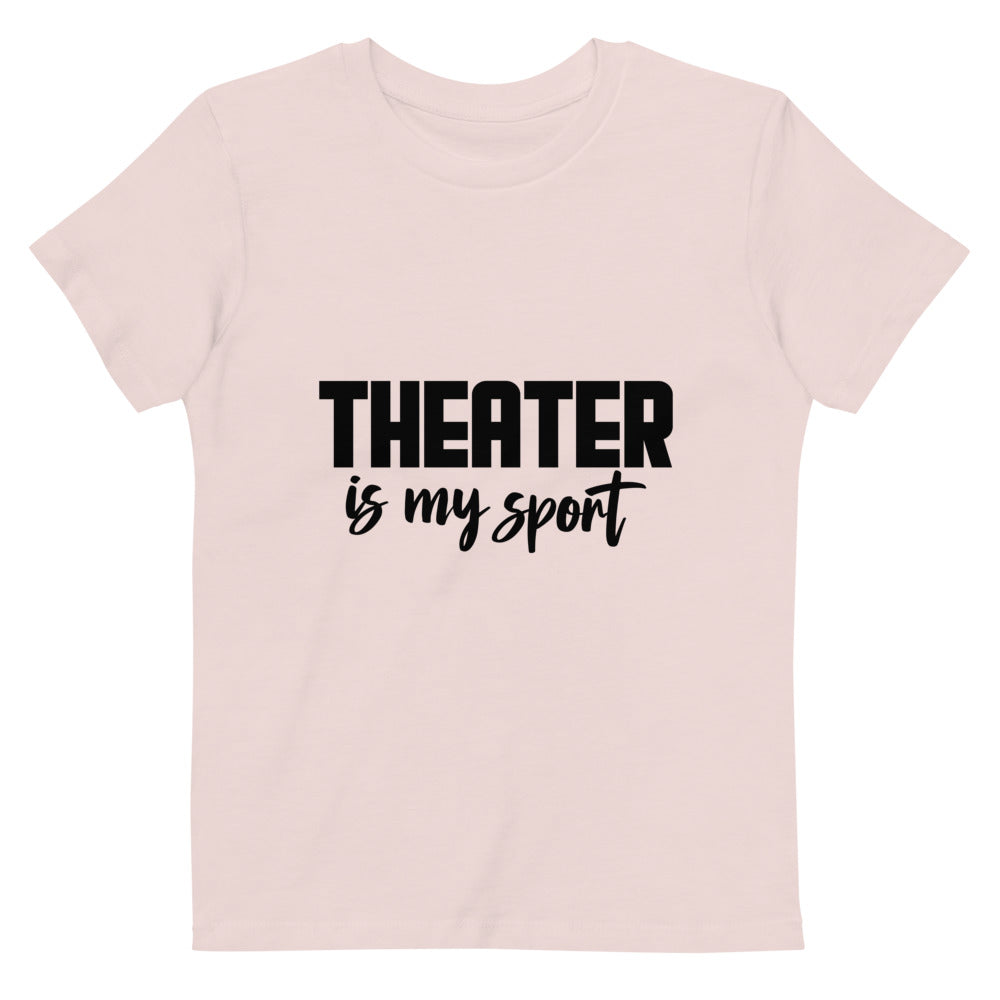 Theatre is my sport- Organic cotton kids t-shirt