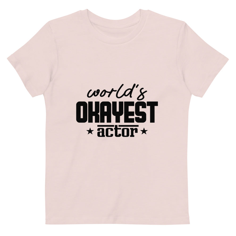 World's okayest actor- Organic cotton kids t-shirt