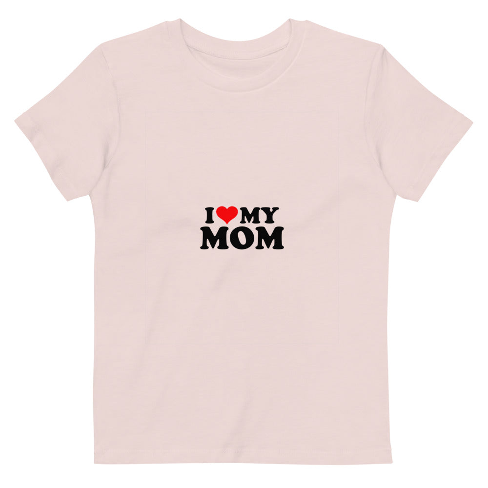 I love my mom- Organic cotton kids t-shirt