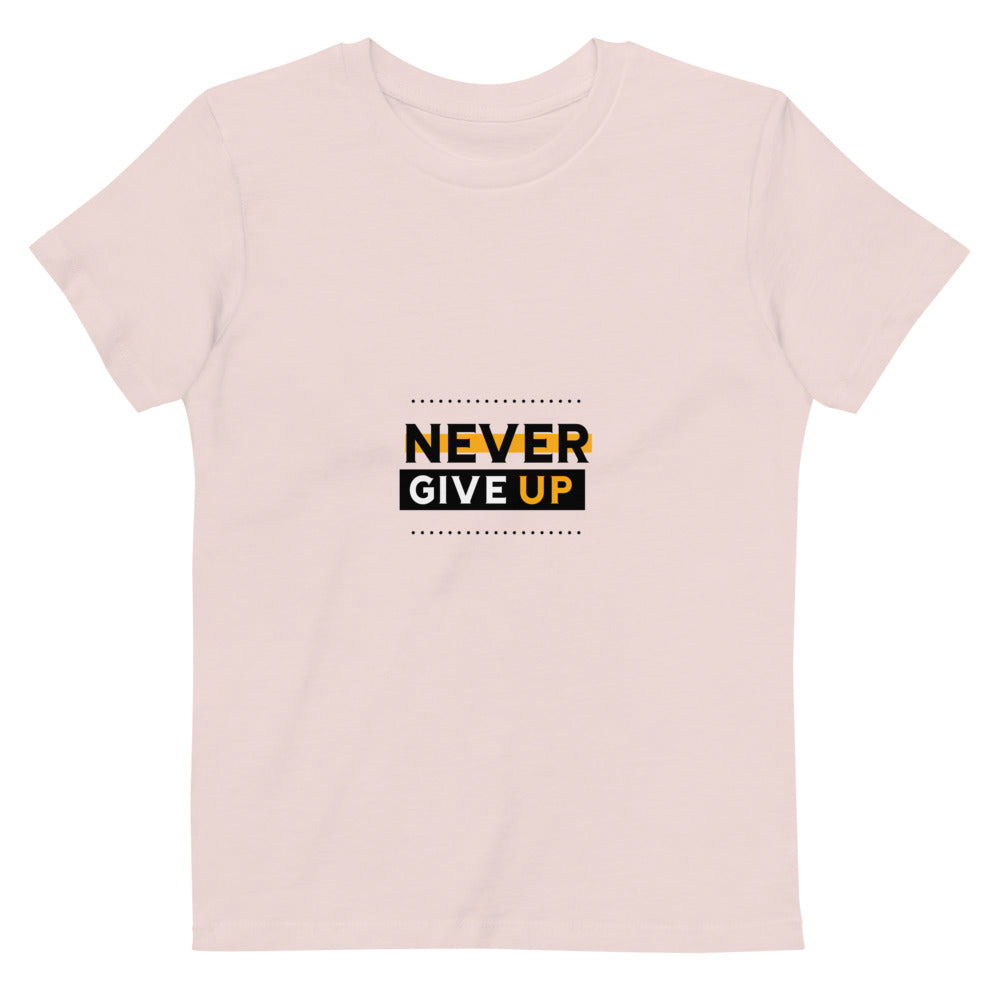 NEVER GIVE UP- Organic cotton kids t-shirt