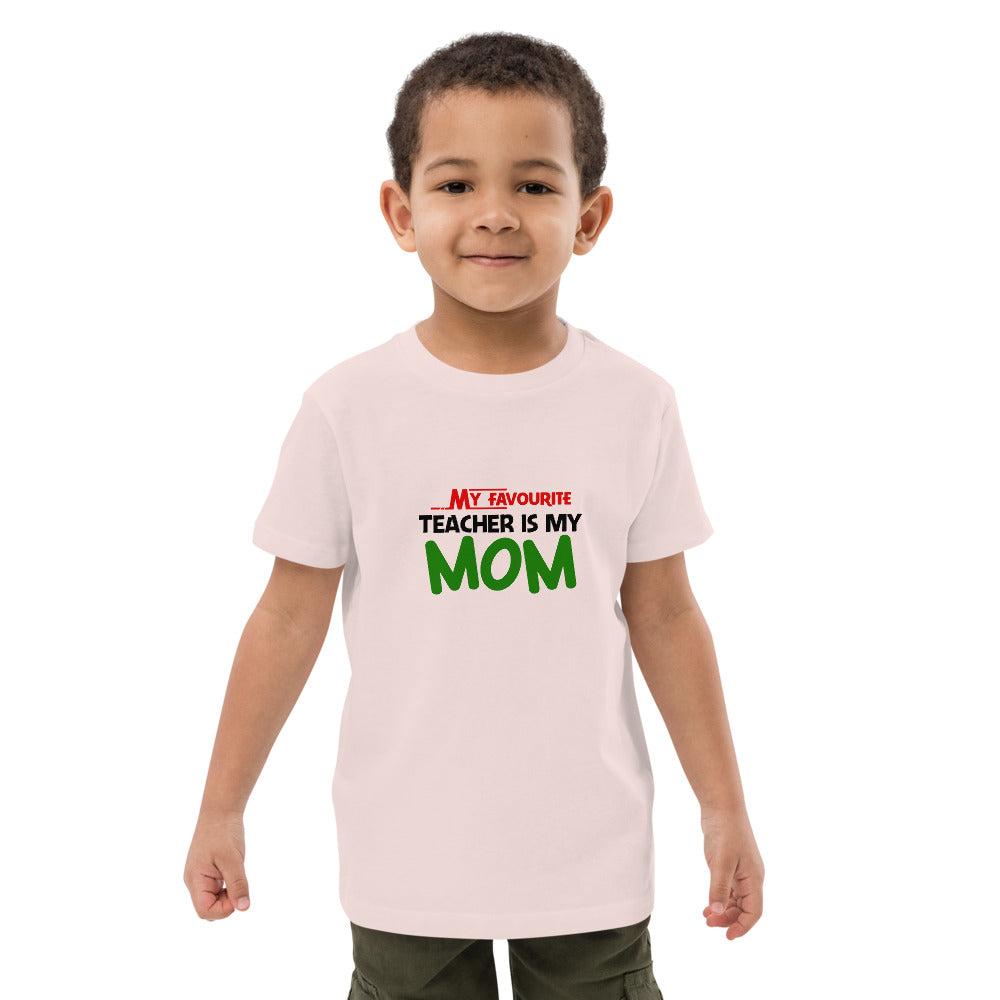 MY FAVOURITE TEACHER IS MOM - Organic cotton kids t-shirt