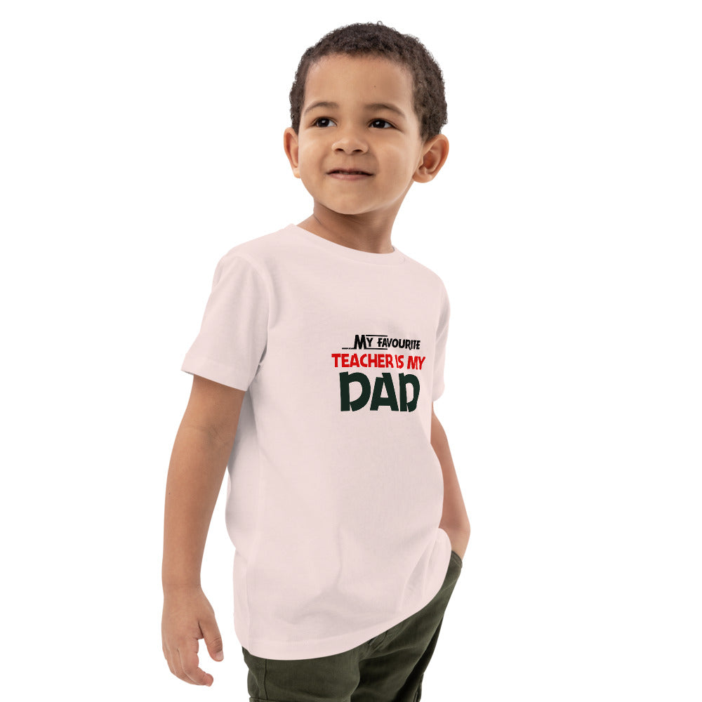 MY FAVOURITE TEACHER IS DAD - Organic cotton kids t-shirt