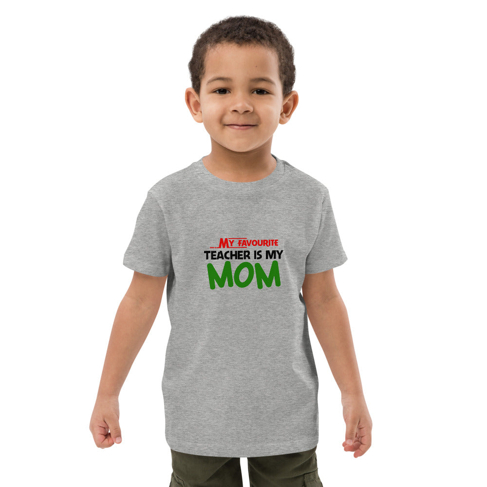 MY FAVOURITE TEACHER IS MOM - Organic cotton kids t-shirt