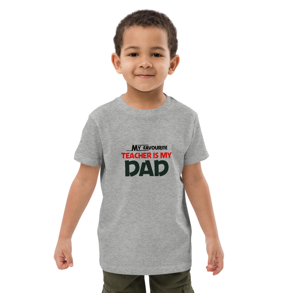 MY FAVOURITE TEACHER IS DAD - Organic cotton kids t-shirt