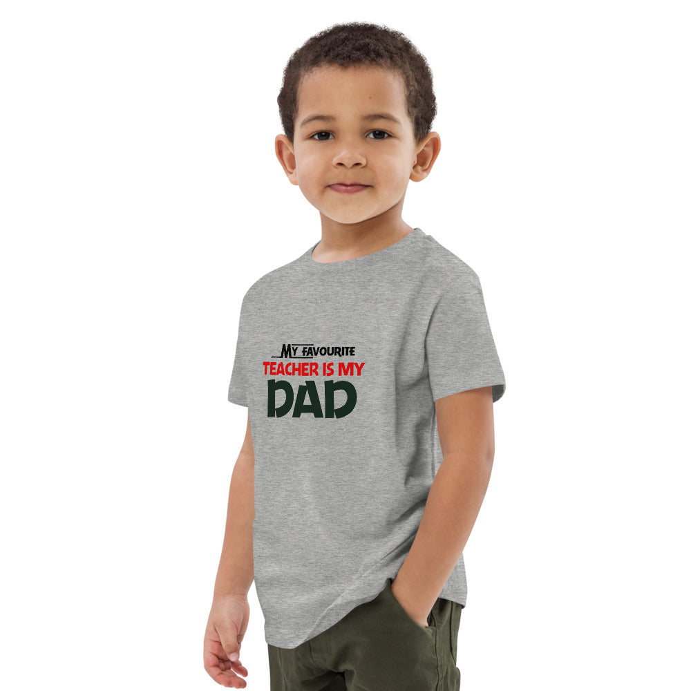 MY FAVOURITE TEACHER IS DAD - Organic cotton kids t-shirt