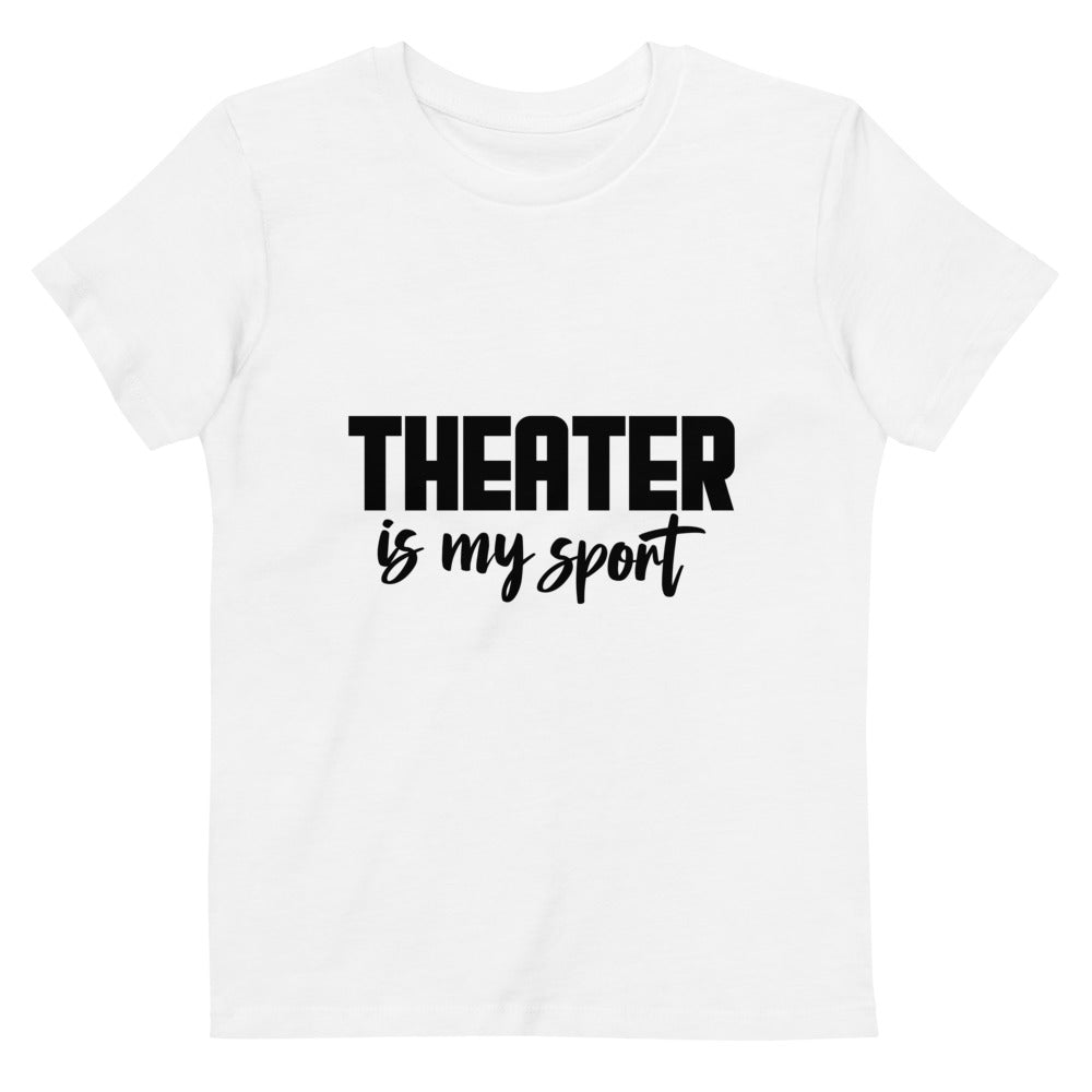 Theatre is my sport- Organic cotton kids t-shirt