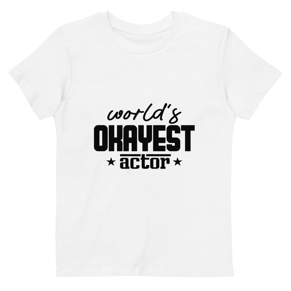 World's okayest actor- Organic cotton kids t-shirt