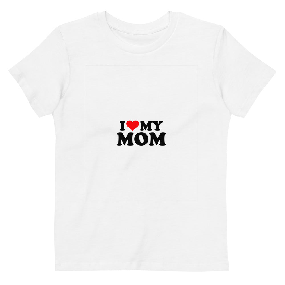 I love my mom- Organic cotton kids t-shirt