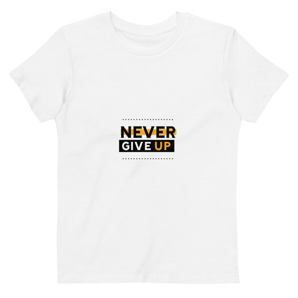 NEVER GIVE UP- Organic cotton kids t-shirt