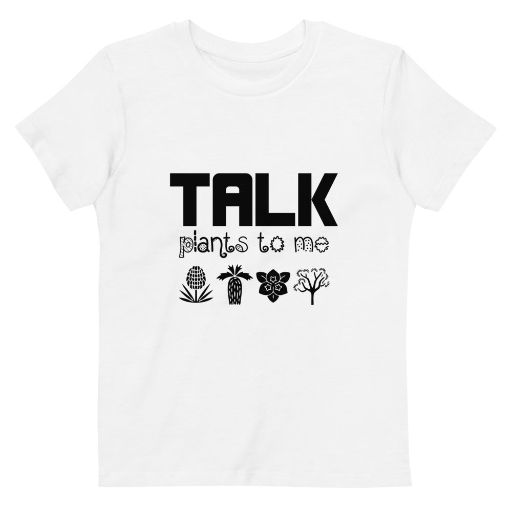 TALK PLANTS TO ME- Organic cotton kids t-shirt