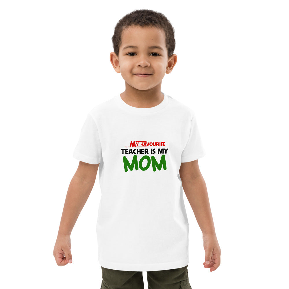 MY FAVOURITE TEACHER IS MOM - Organic cotton kids t-shirt