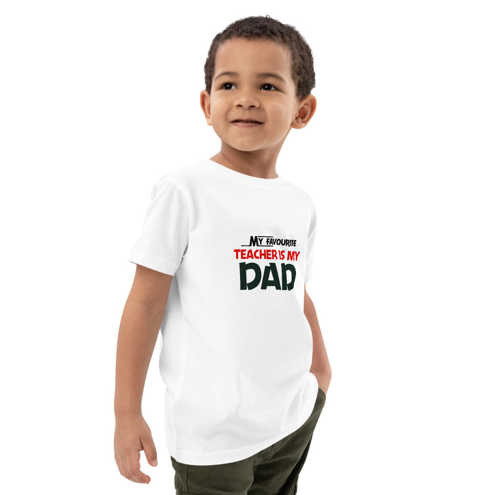 MY FAVOURITE TEACHER IS DAD - Organic cotton kids t-shirt