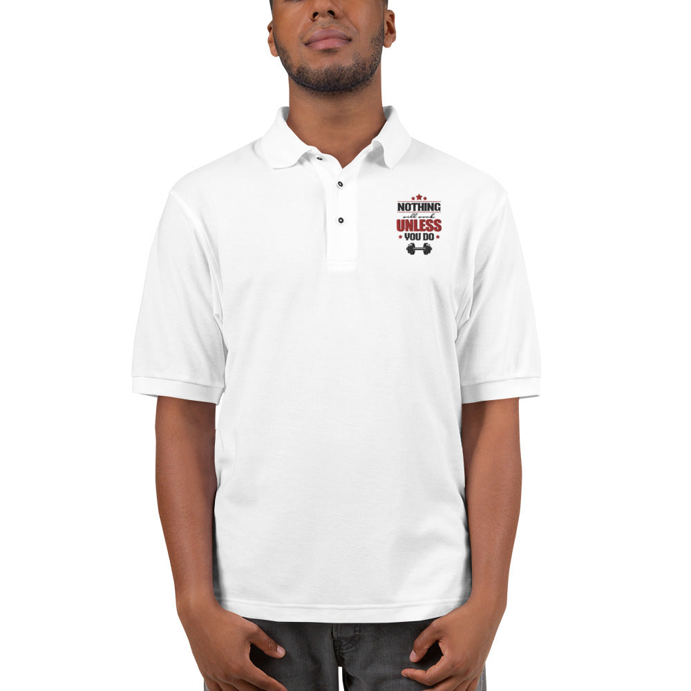 NOTHING WILL WORK UNLESS YOU DO - Men's Premium Polo