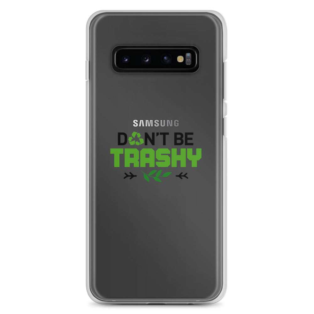 DON'T BE TRASHY - Samsung Case