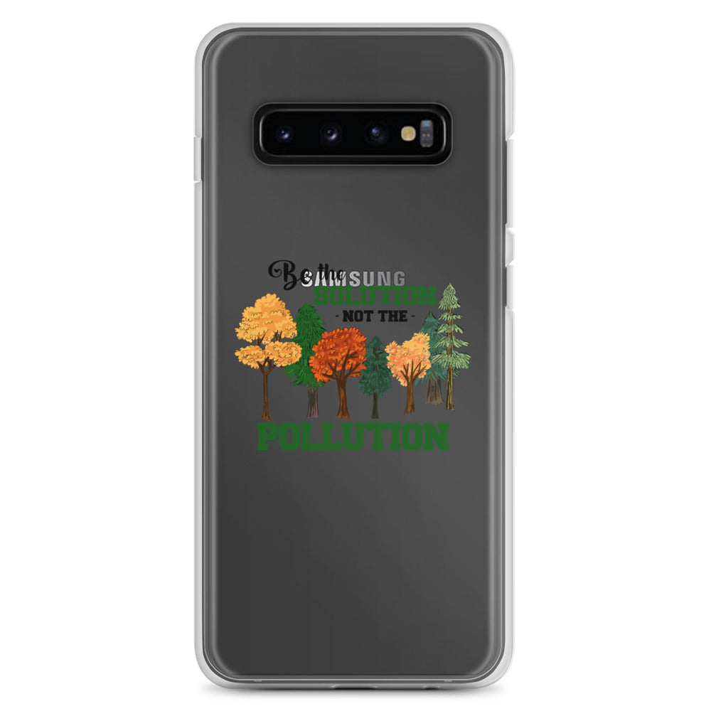 BE THE SOLUTION - Samsung Case