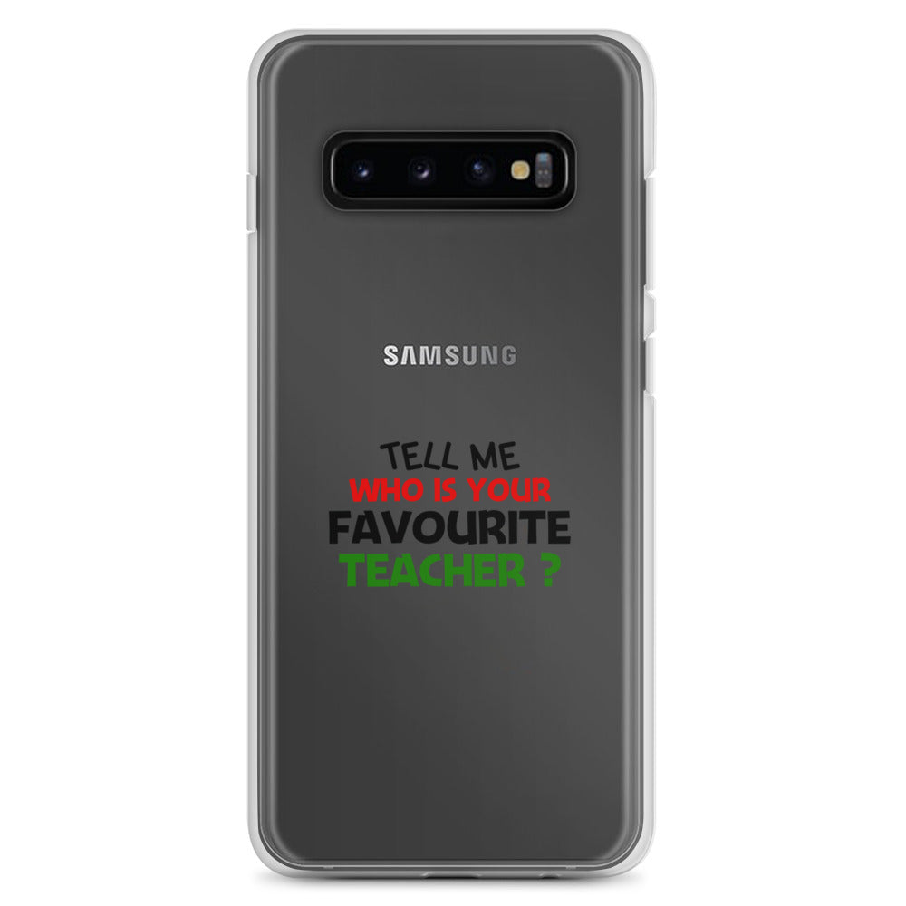 TELL ME WHO IS YOUR FAVOURITE TEACHER - Samsung Case