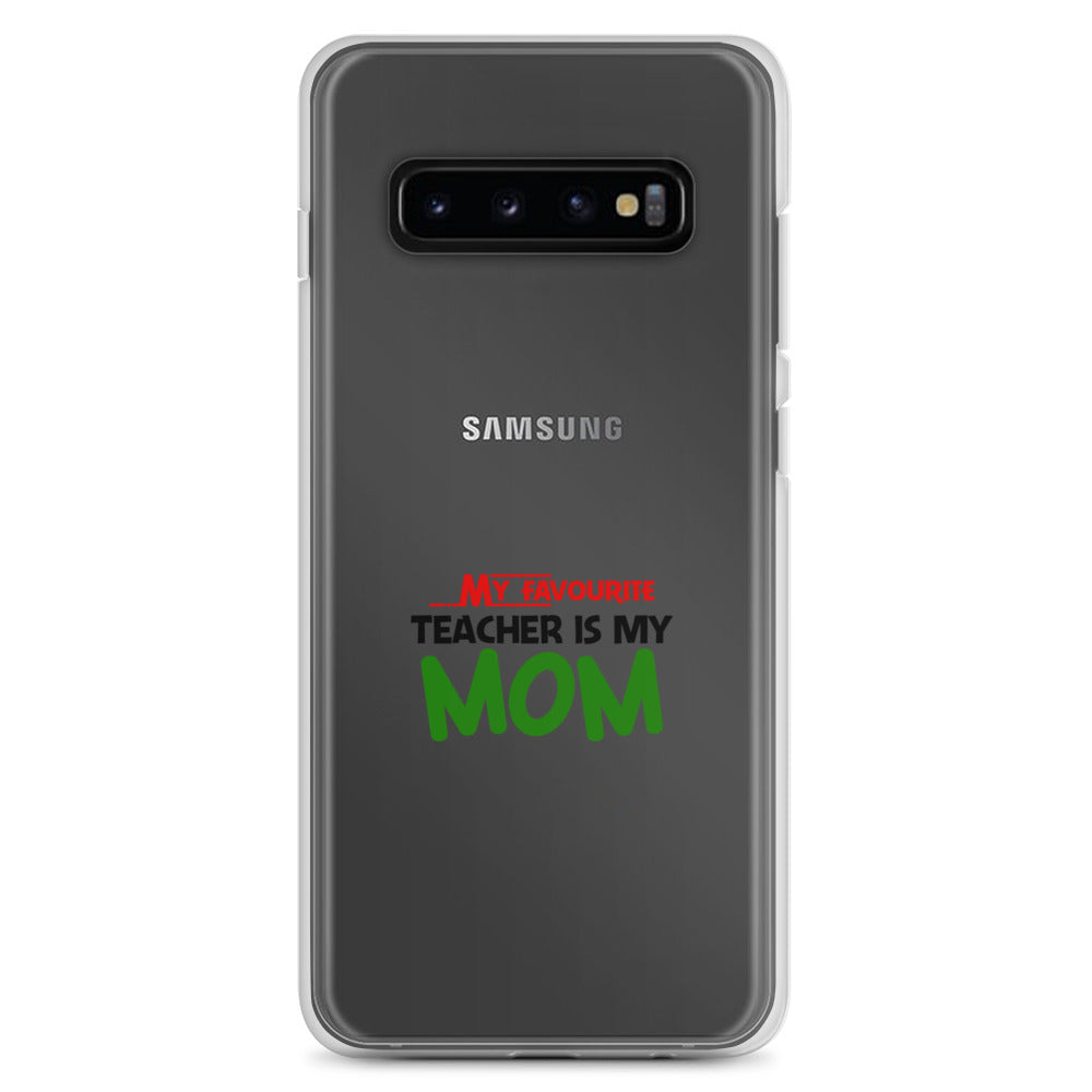 MY FAVOURITE TEACHER IS MOM - Samsung Case