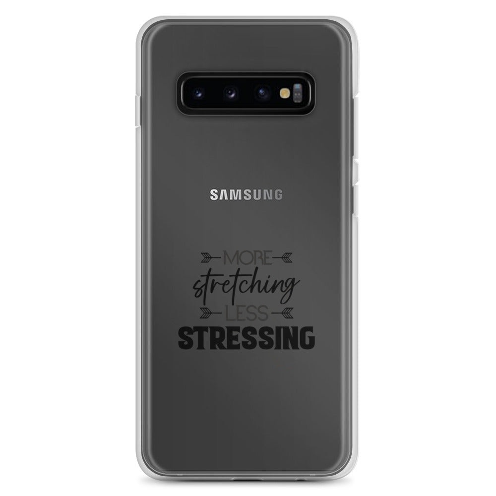 MORE STRETCHING LESS STRESSING - Samsung Case