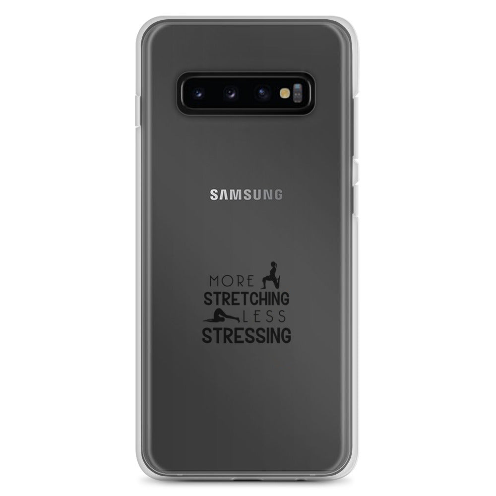 MORE STRETCHING LESS STRESSING - Samsung Case