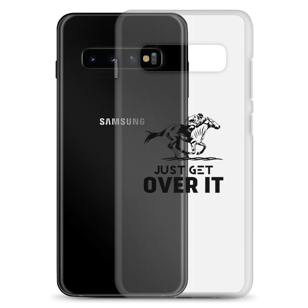 Just get over it- Samsung Case