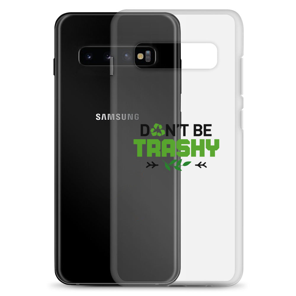 DON'T BE TRASHY - Samsung Case