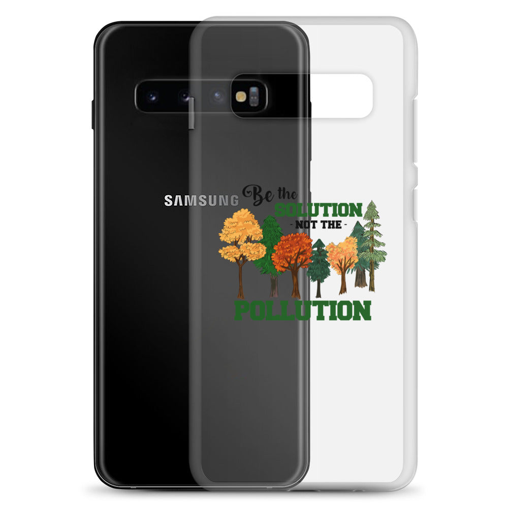 BE THE SOLUTION - Samsung Case