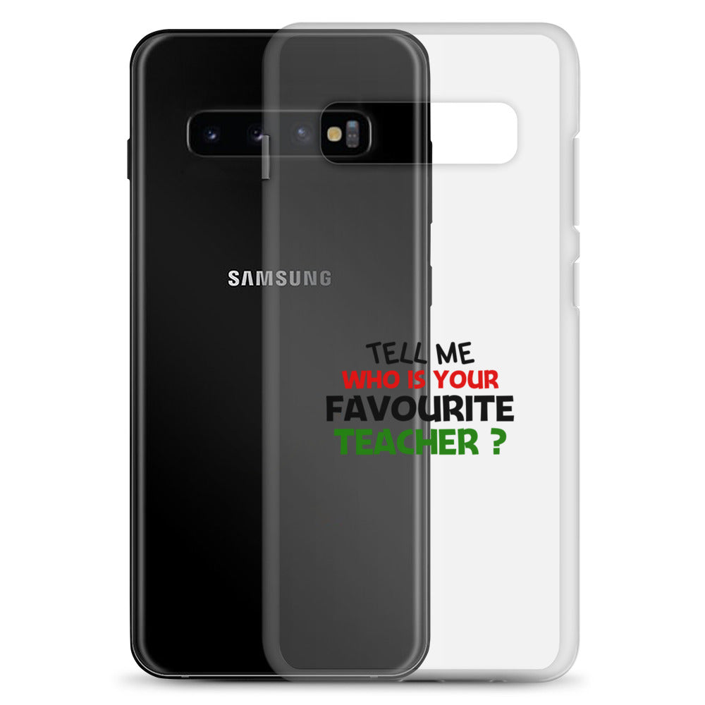 TELL ME WHO IS YOUR FAVOURITE TEACHER - Samsung Case