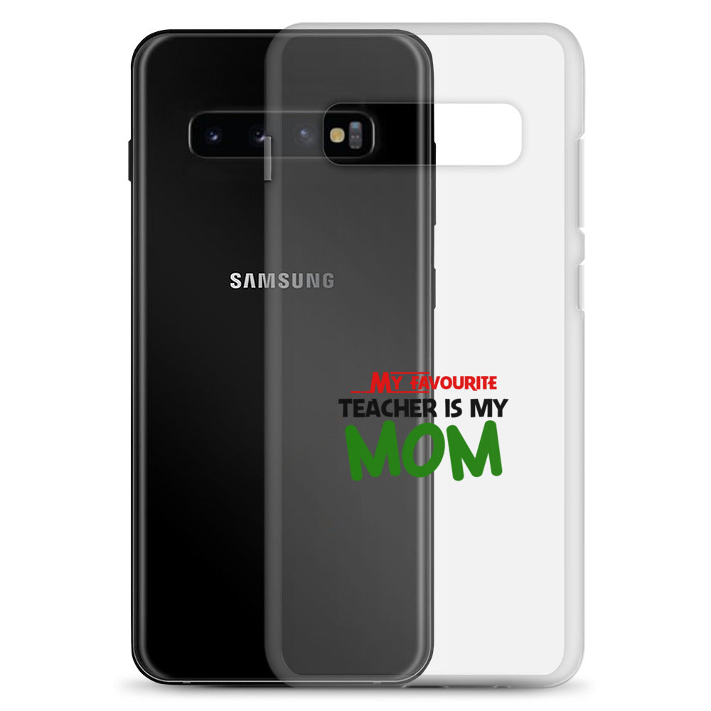 MY FAVOURITE TEACHER IS MOM - Samsung Case