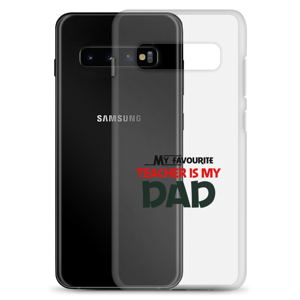 MY FAVOURITE TEACHER IS DAD - Samsung Case