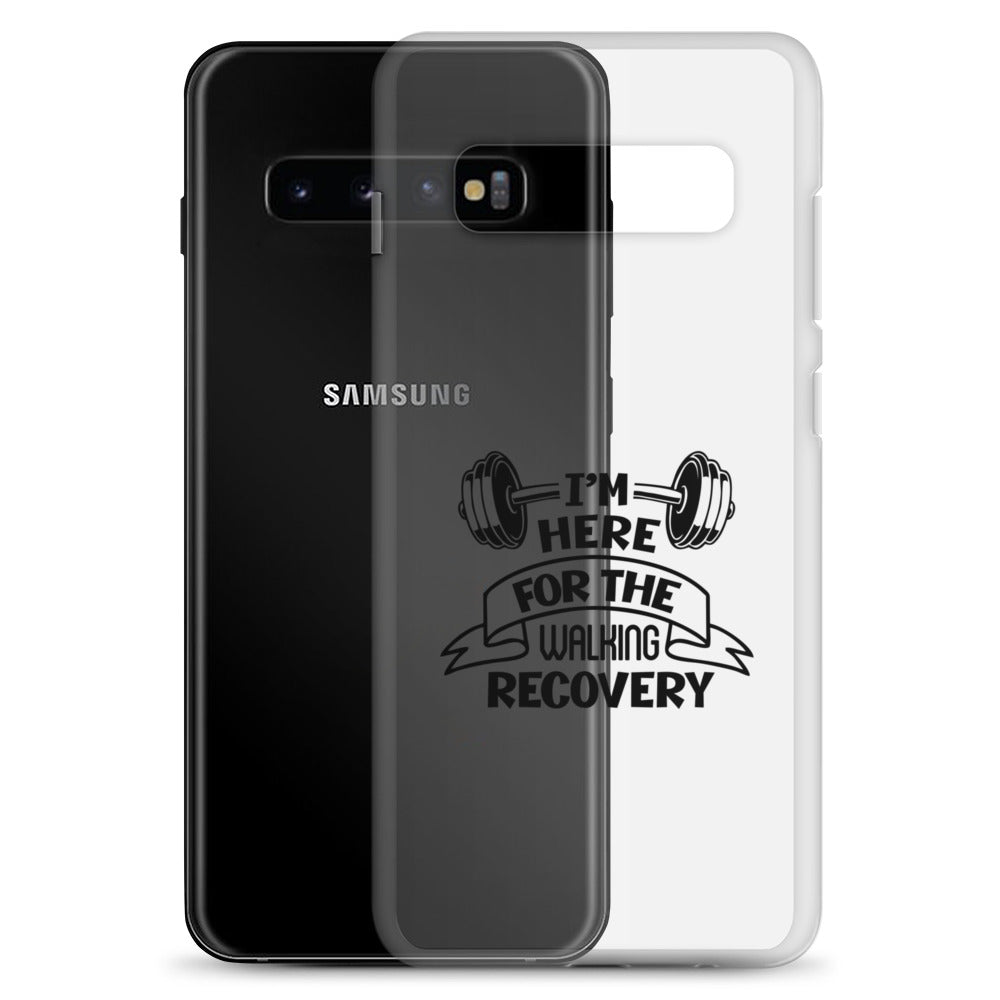 I'M HERE FOR THE WALKING RECOVERY - Samsung Case