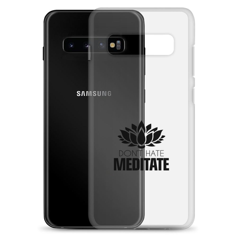DON'T HATE MEDITATE - Samsung Case