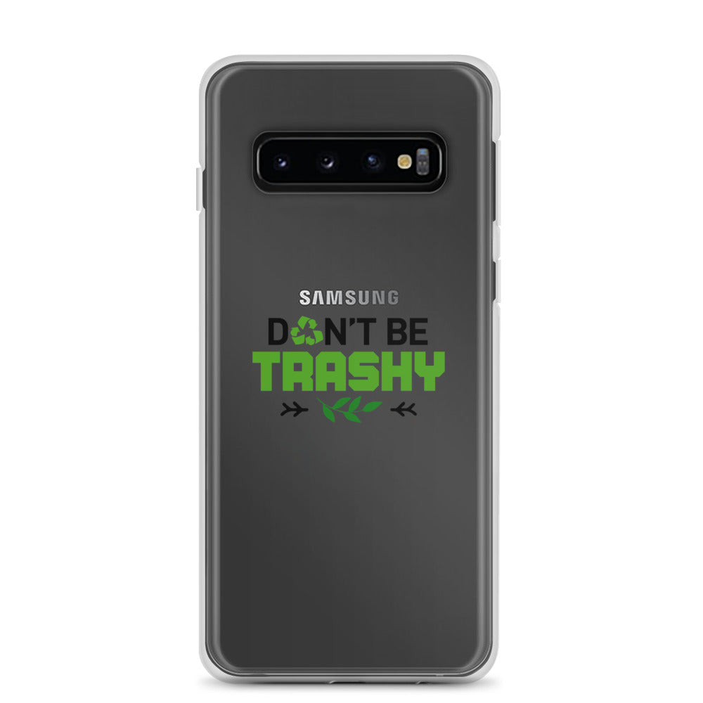 DON'T BE TRASHY - Samsung Case