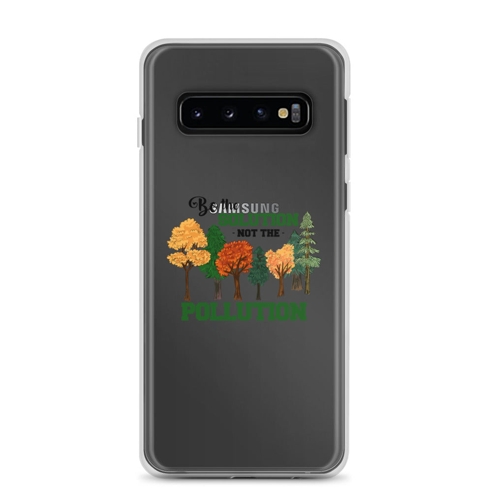 BE THE SOLUTION - Samsung Case