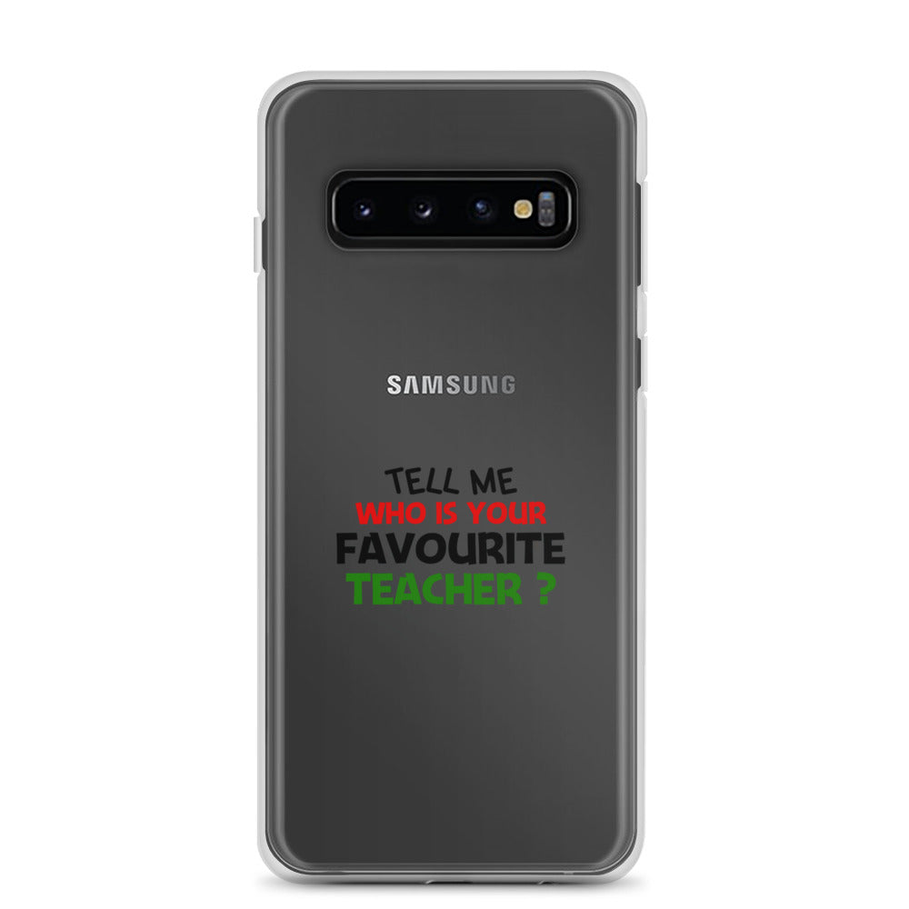 TELL ME WHO IS YOUR FAVOURITE TEACHER - Samsung Case