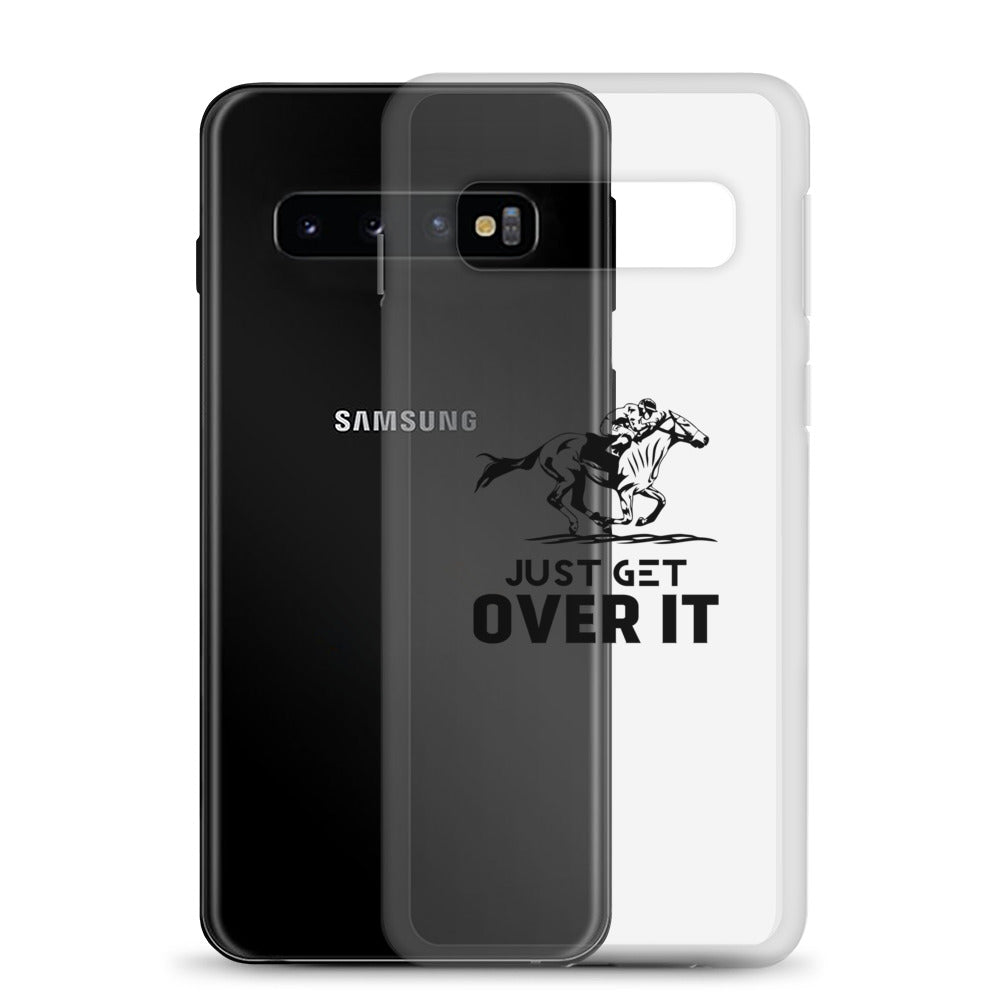 Just get over it- Samsung Case