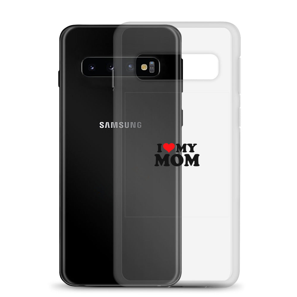 I love my mom- Samsung Case