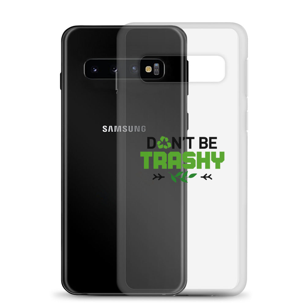 DON'T BE TRASHY - Samsung Case