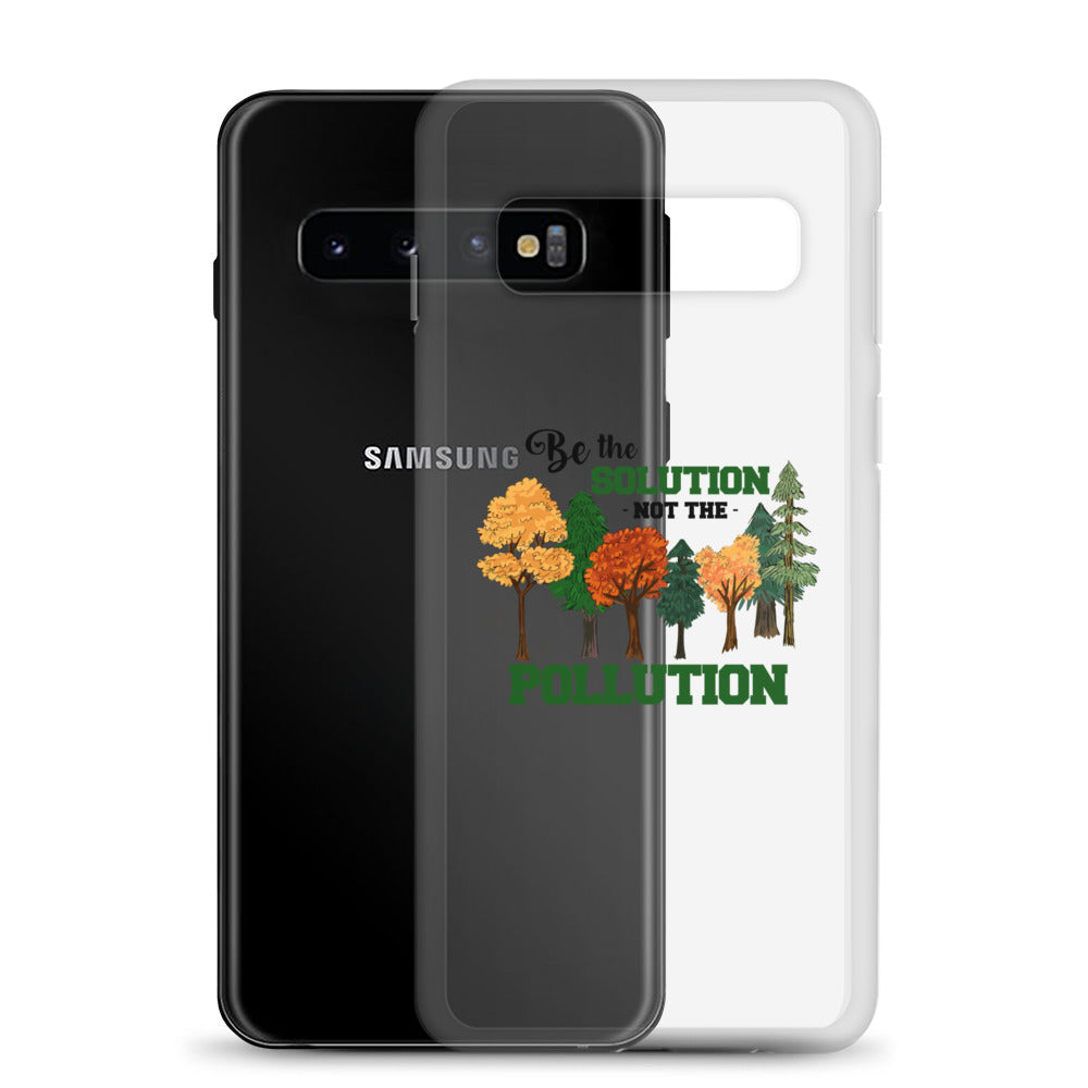 BE THE SOLUTION - Samsung Case