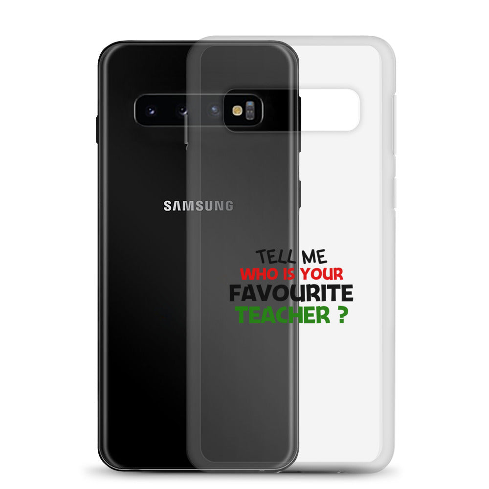 TELL ME WHO IS YOUR FAVOURITE TEACHER - Samsung Case