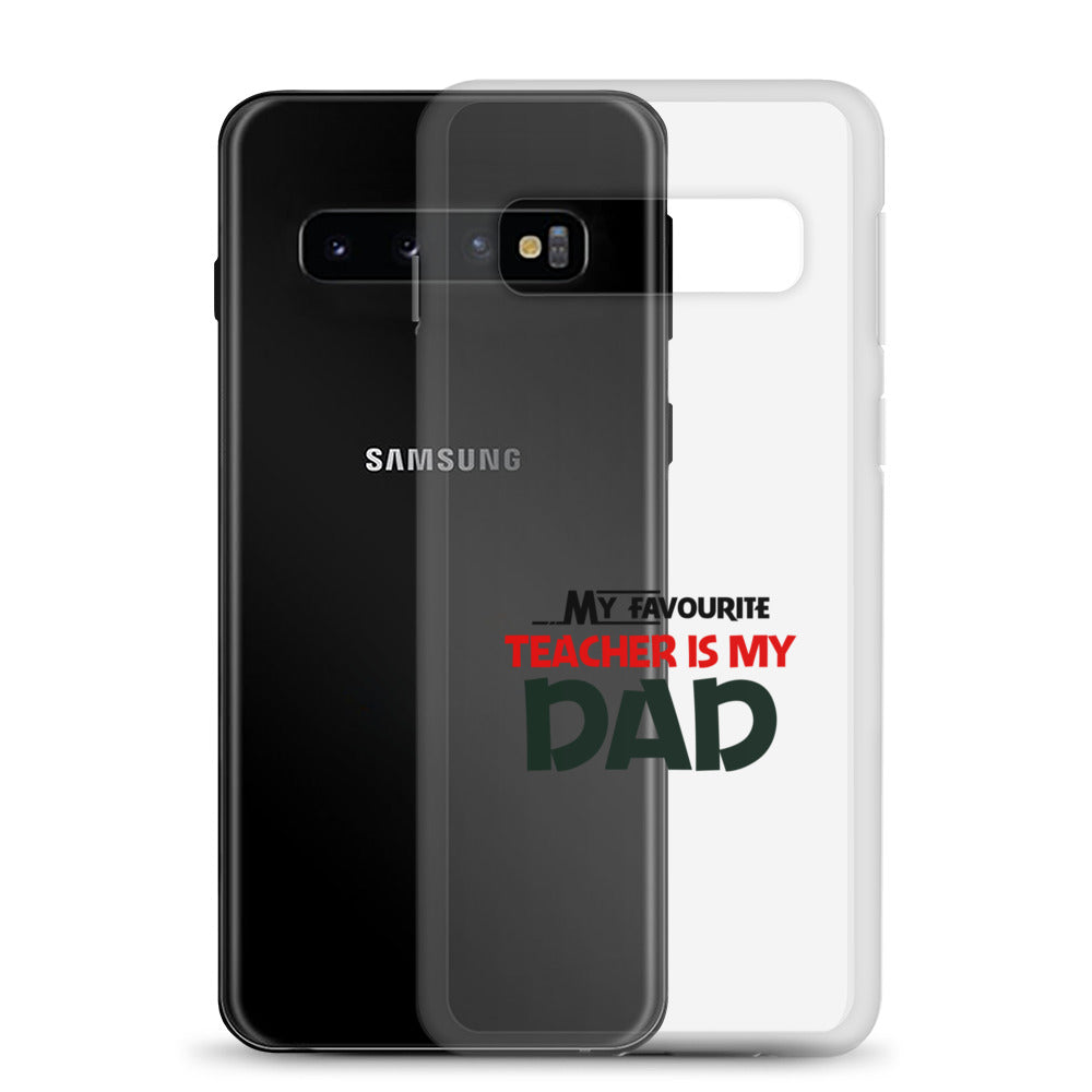 MY FAVOURITE TEACHER IS DAD - Samsung Case