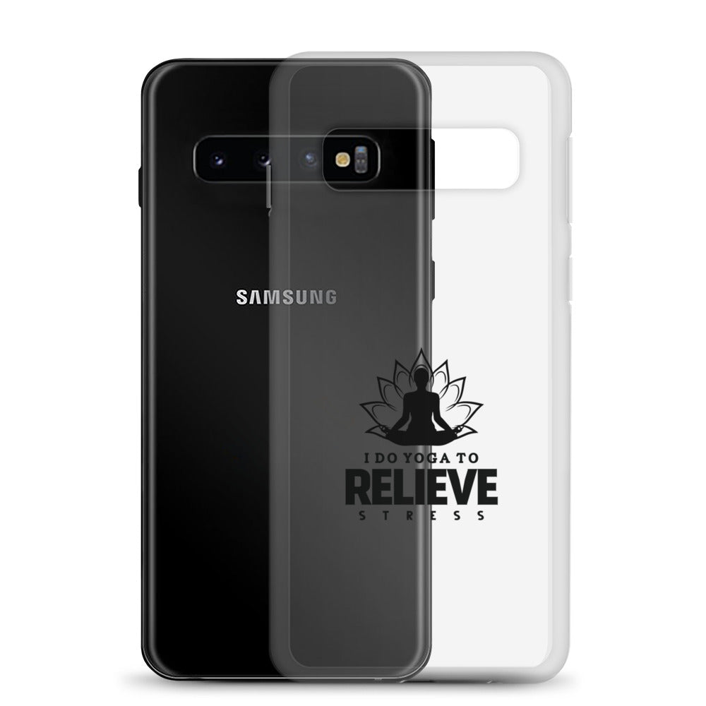 I  DO YOGA TO RELIEVE STRESS - Samsung Case